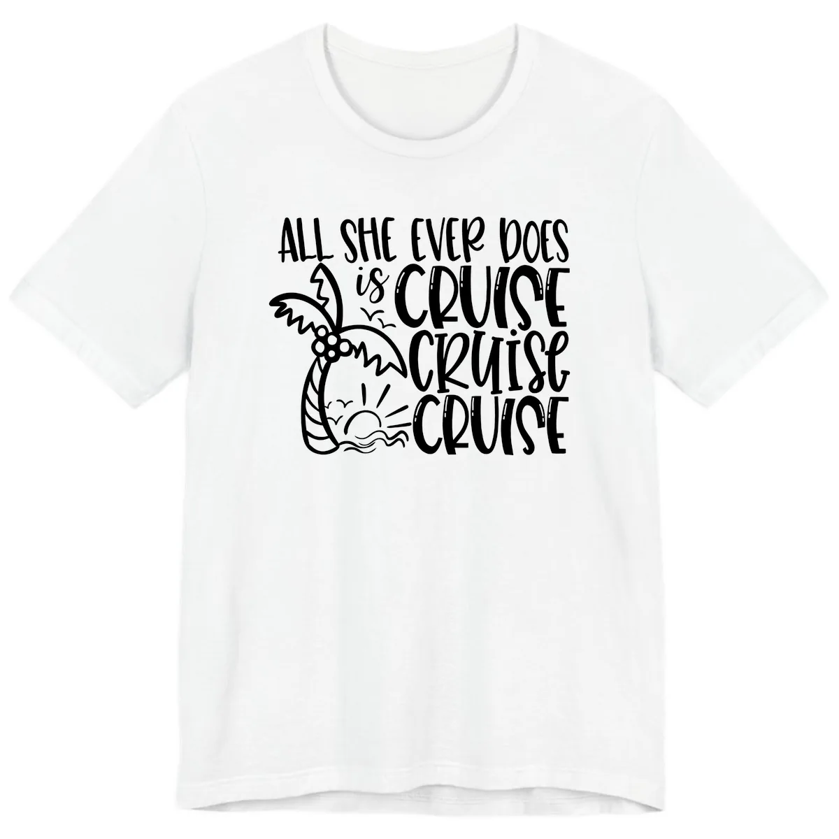 Cruise Cruise Cruise - All She Ever Does Premium T-Shirt in White