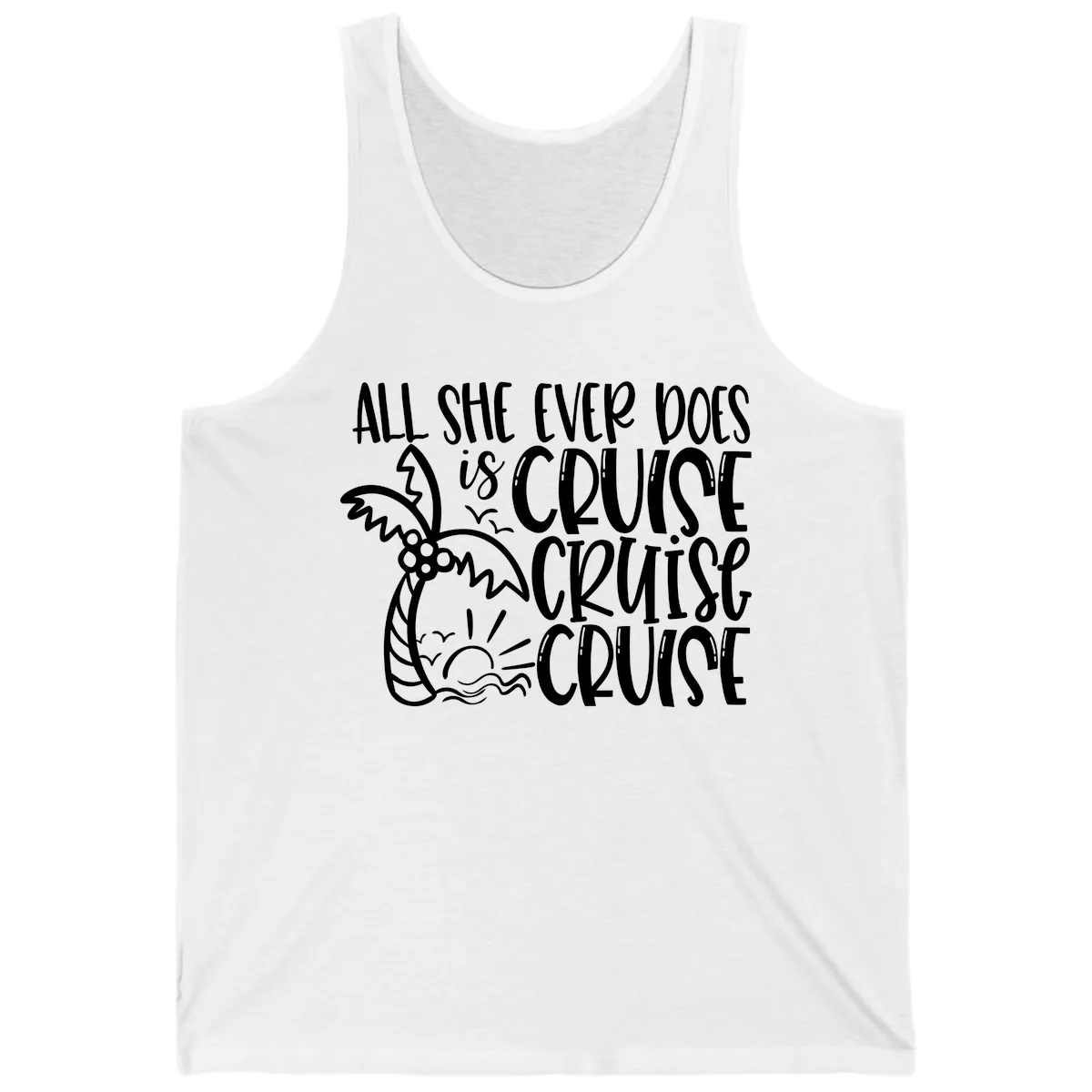 Cruise Cruise Cruise - All She Ever Does Tank in White
