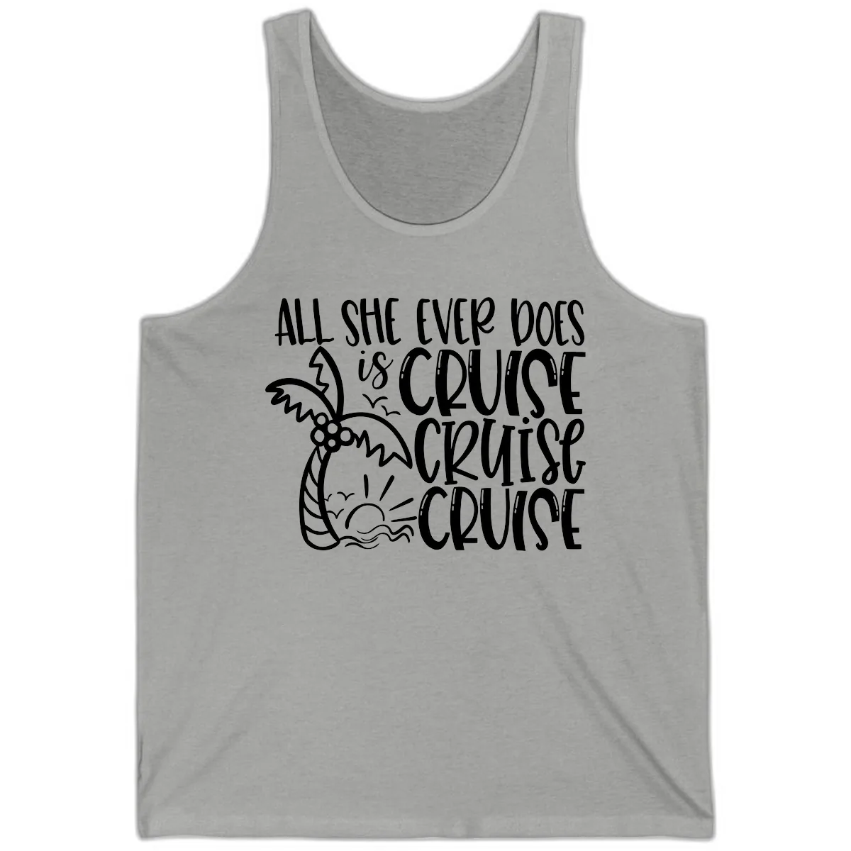 Cruise Cruise Cruise - All She Ever Does Tank in Athletic Heather