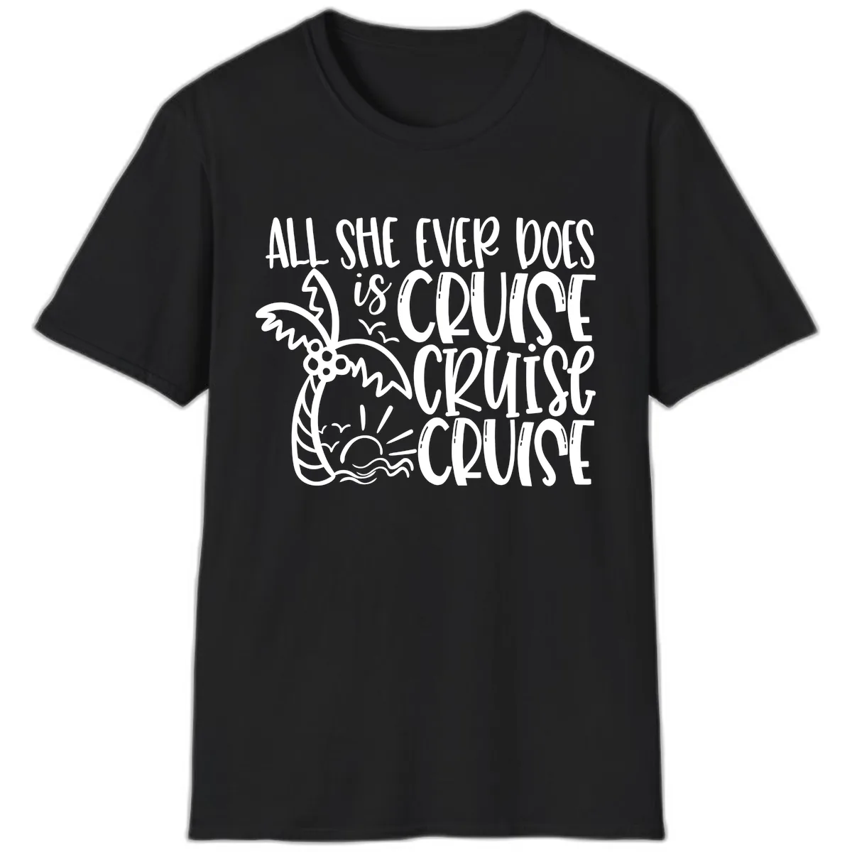 Cruise Cruise Cruise - All She Ever Does T-Shirt in Black