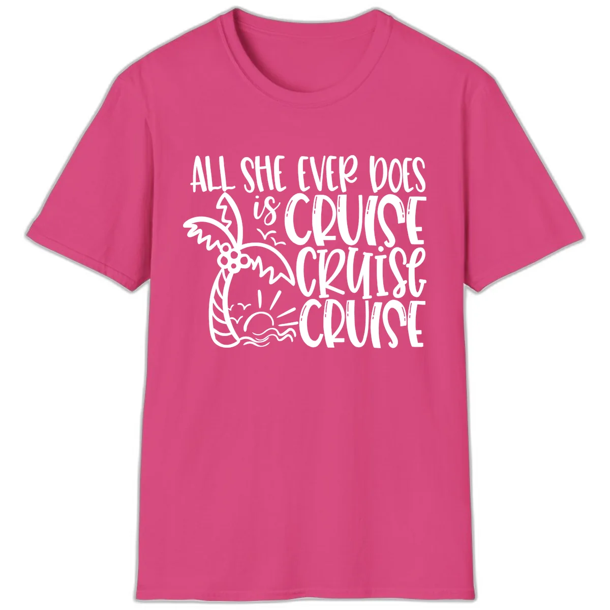 Cruise Cruise Cruise - All She Ever Does T-Shirt in Heliconia