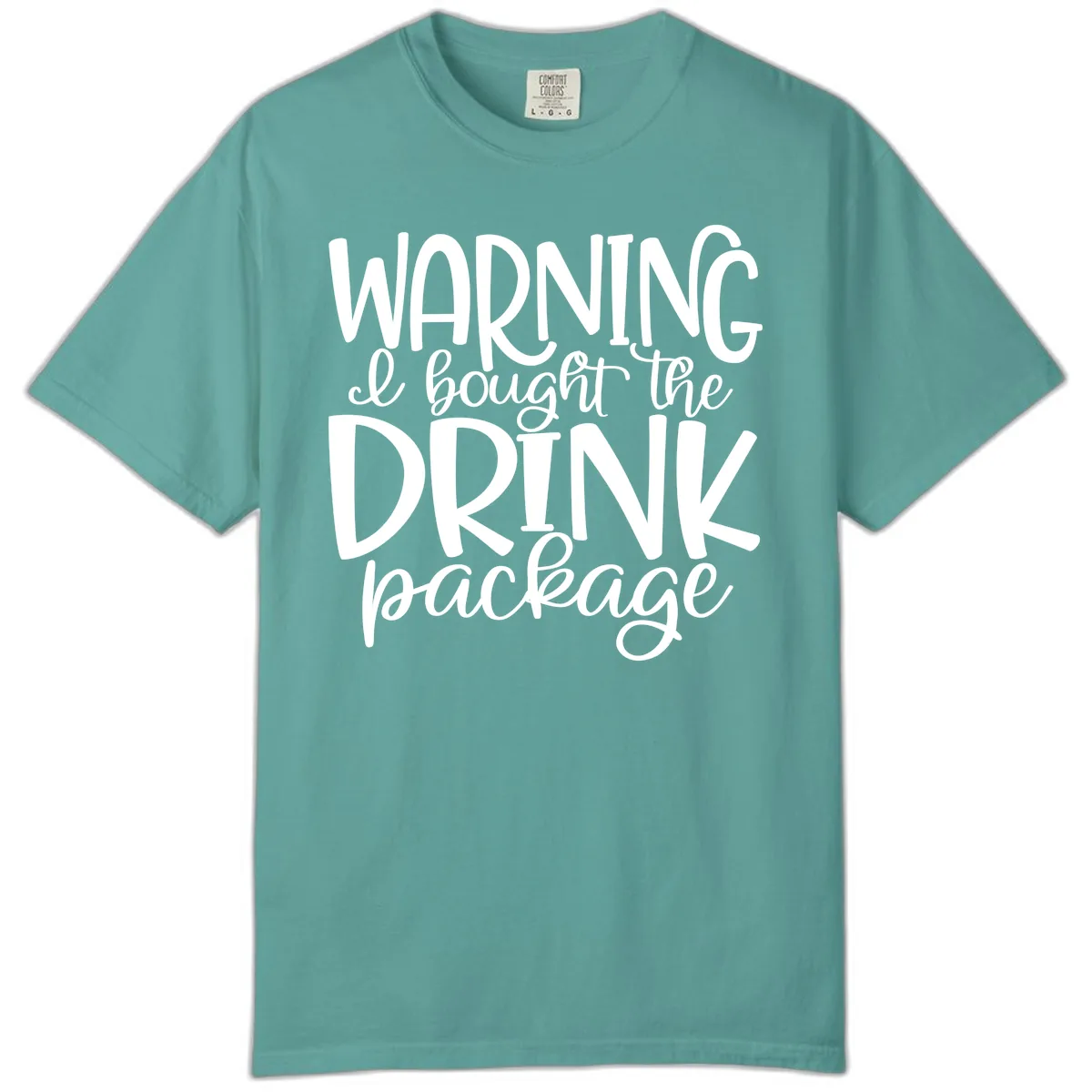 Warning I Bought The Drink Package Comfort Color in Seafoam