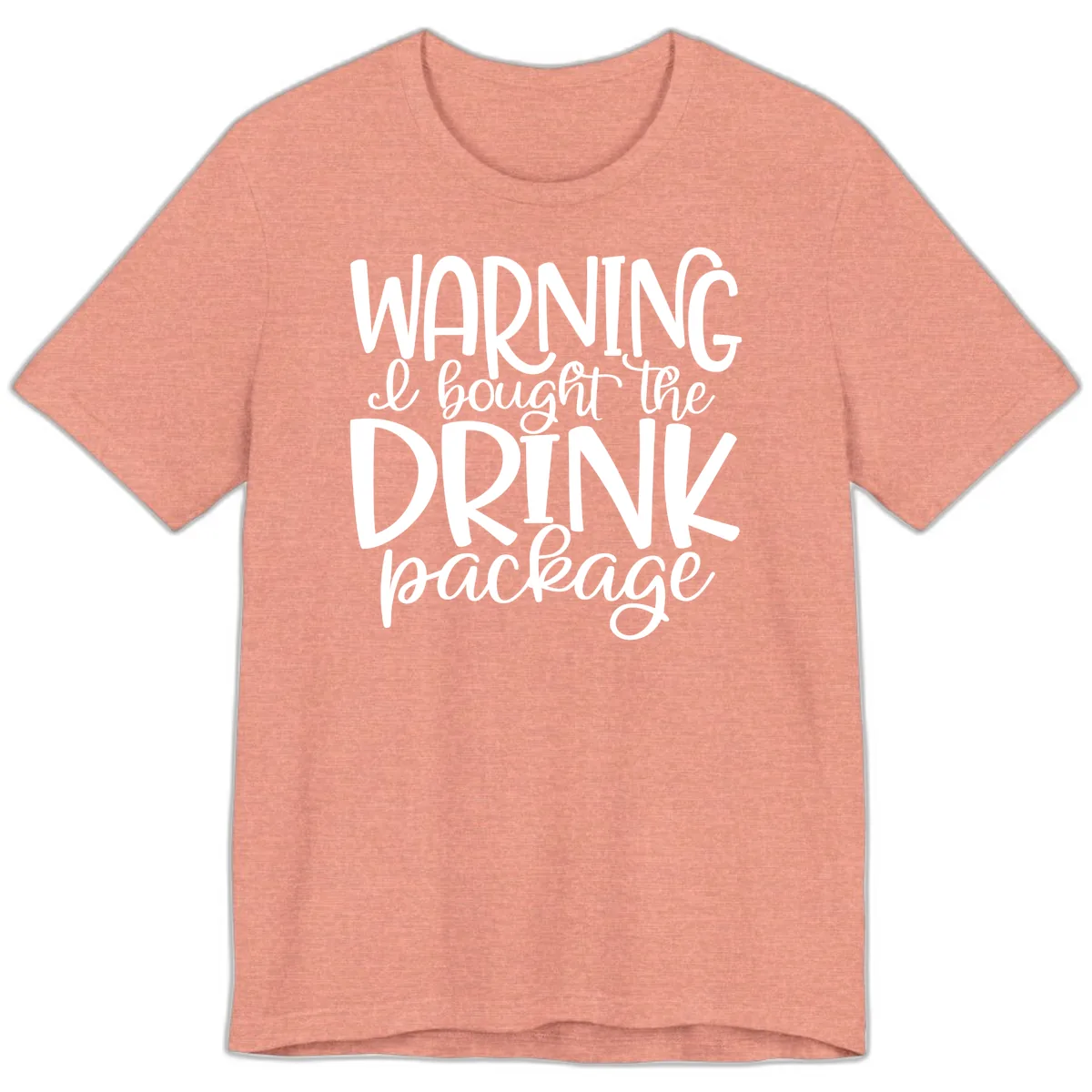 Warning I Bought The Drink Package Premium T-Shirt in Heather Sunset