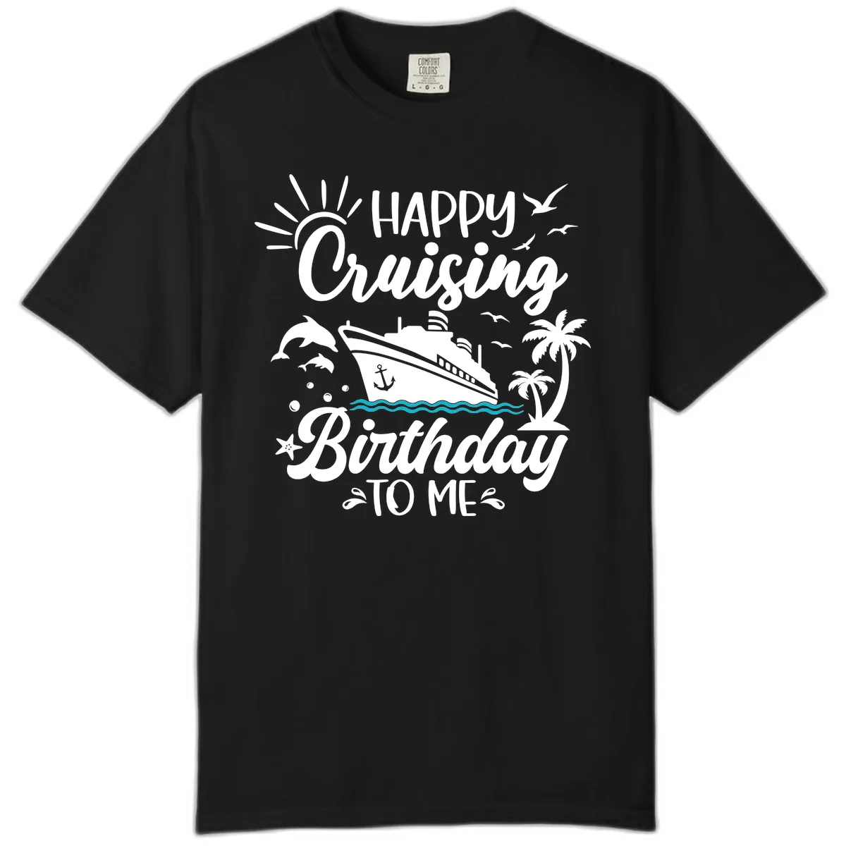 Happy Cruising Birthday To Me Comfort Color in Black