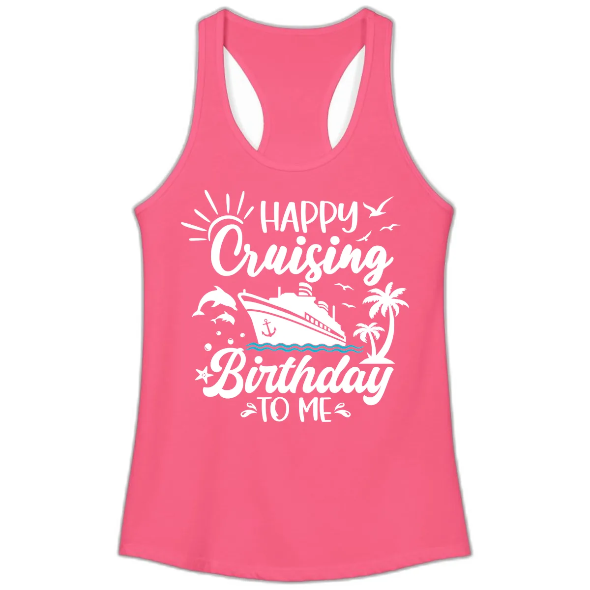 Happy Cruising Birthday To Me Ladies Tank in Solid Hot Pink