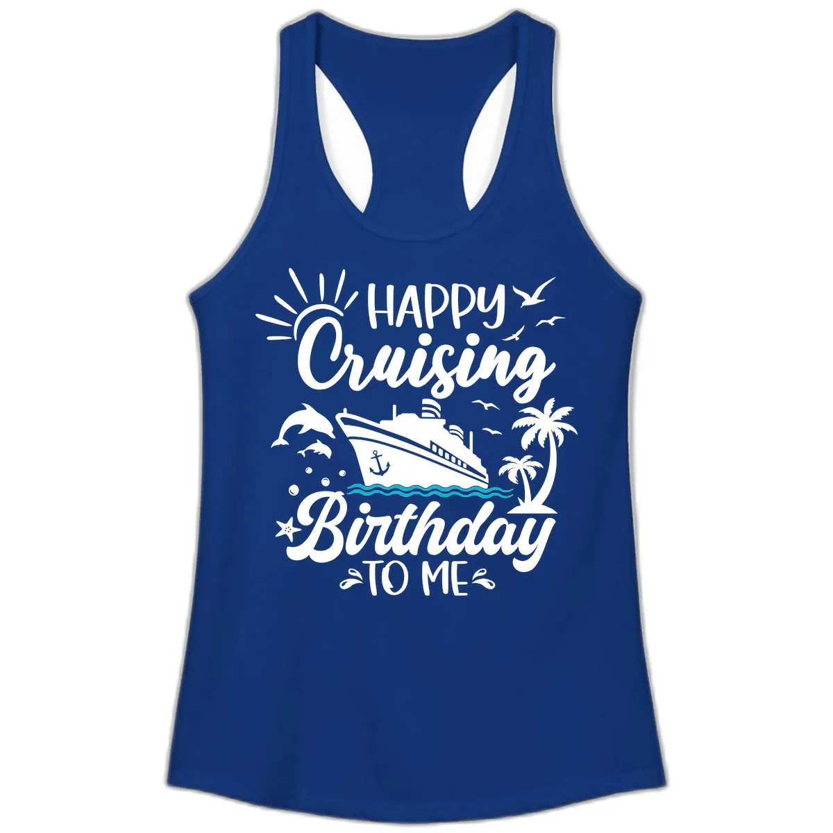 Happy Cruising Birthday To Me Ladies Tank in Solid Royal