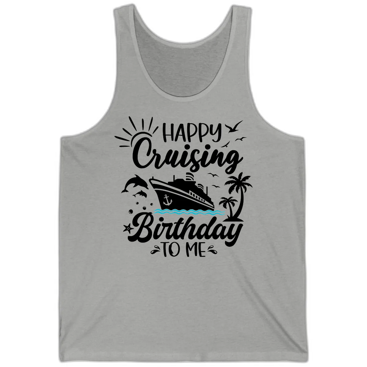 Happy Cruising Birthday To Me Tank in Athletic Heather