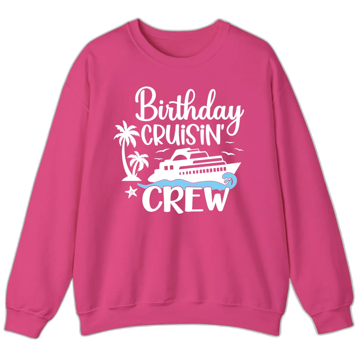 Birthday Cruisin' Crew Sweatshirt in Heliconia