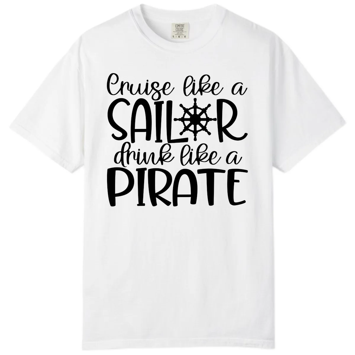 Cruise Like A Sailor Drink Like A Pirate Comfort Color in White