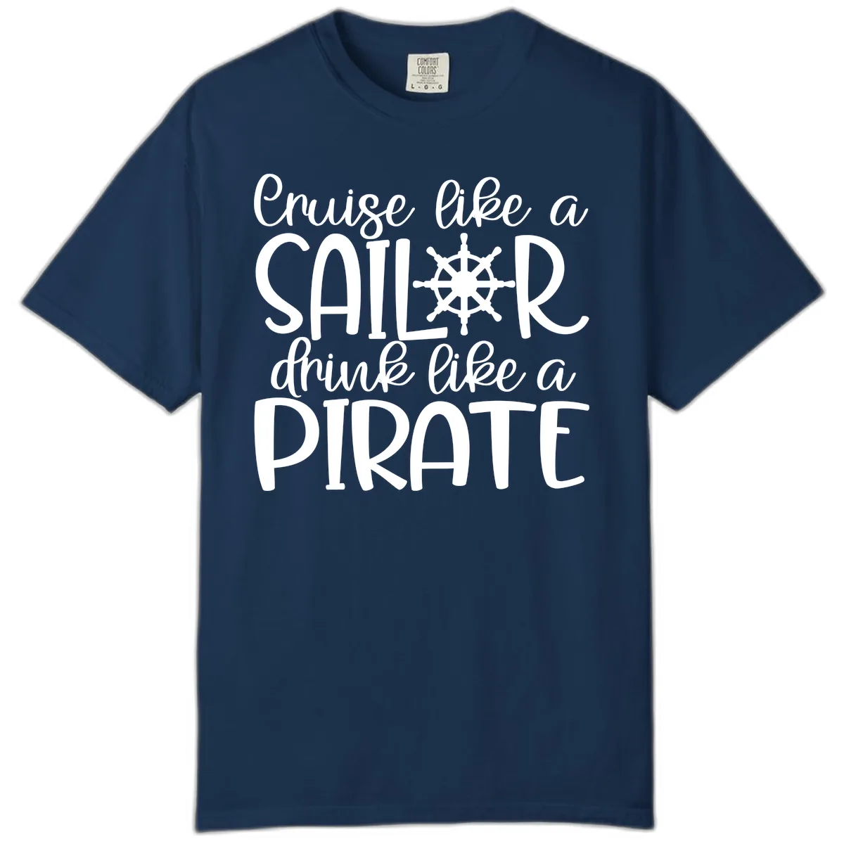 Cruise Like A Sailor Drink Like A Pirate Comfort Color in Navy