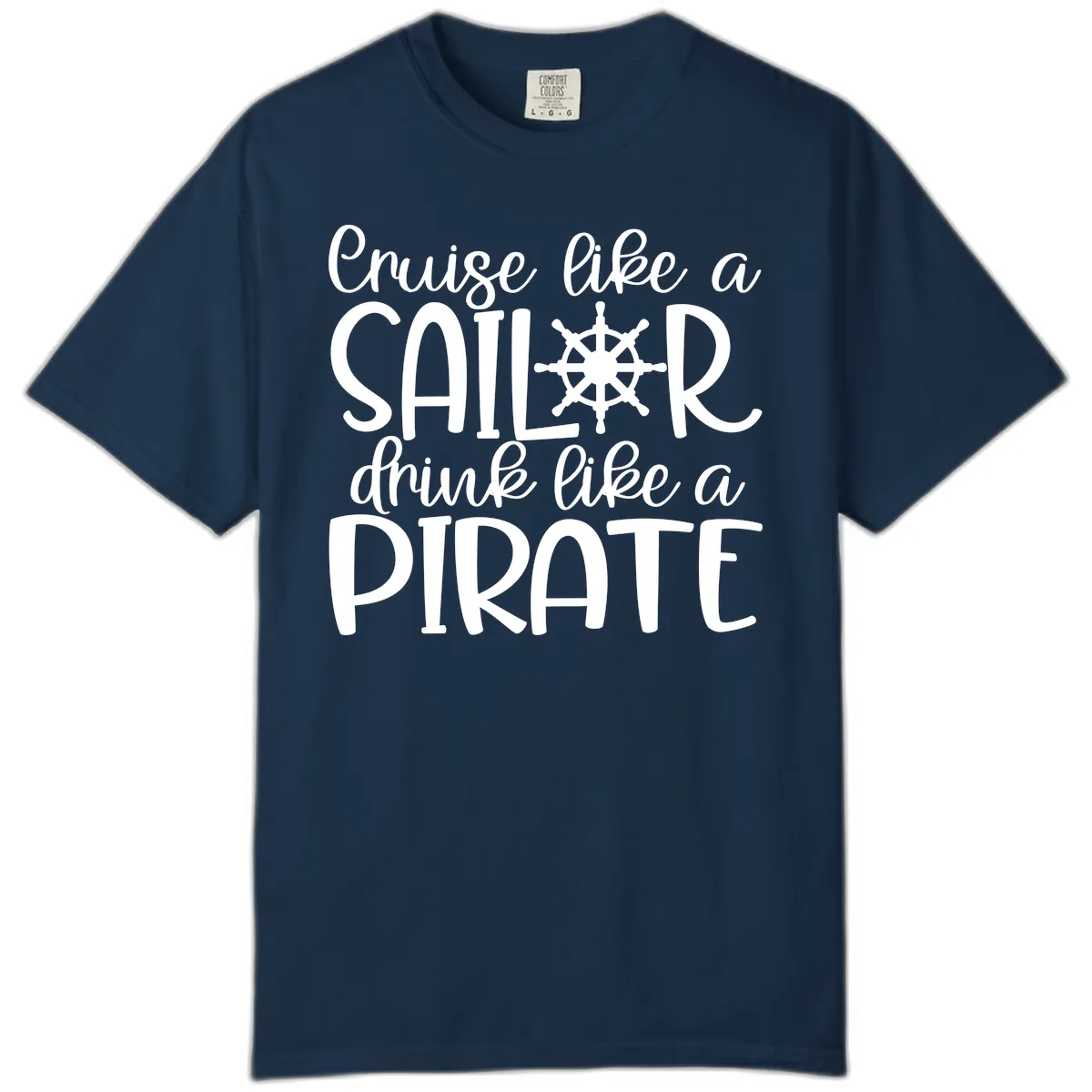 Cruise Like A Sailor Drink Like A Pirate Comfort Color in True Navy