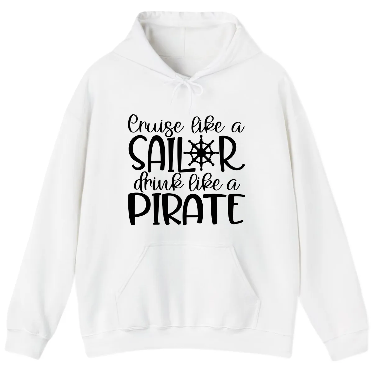 Cruise Like A Sailor Drink Like A Pirate Hoodie in White