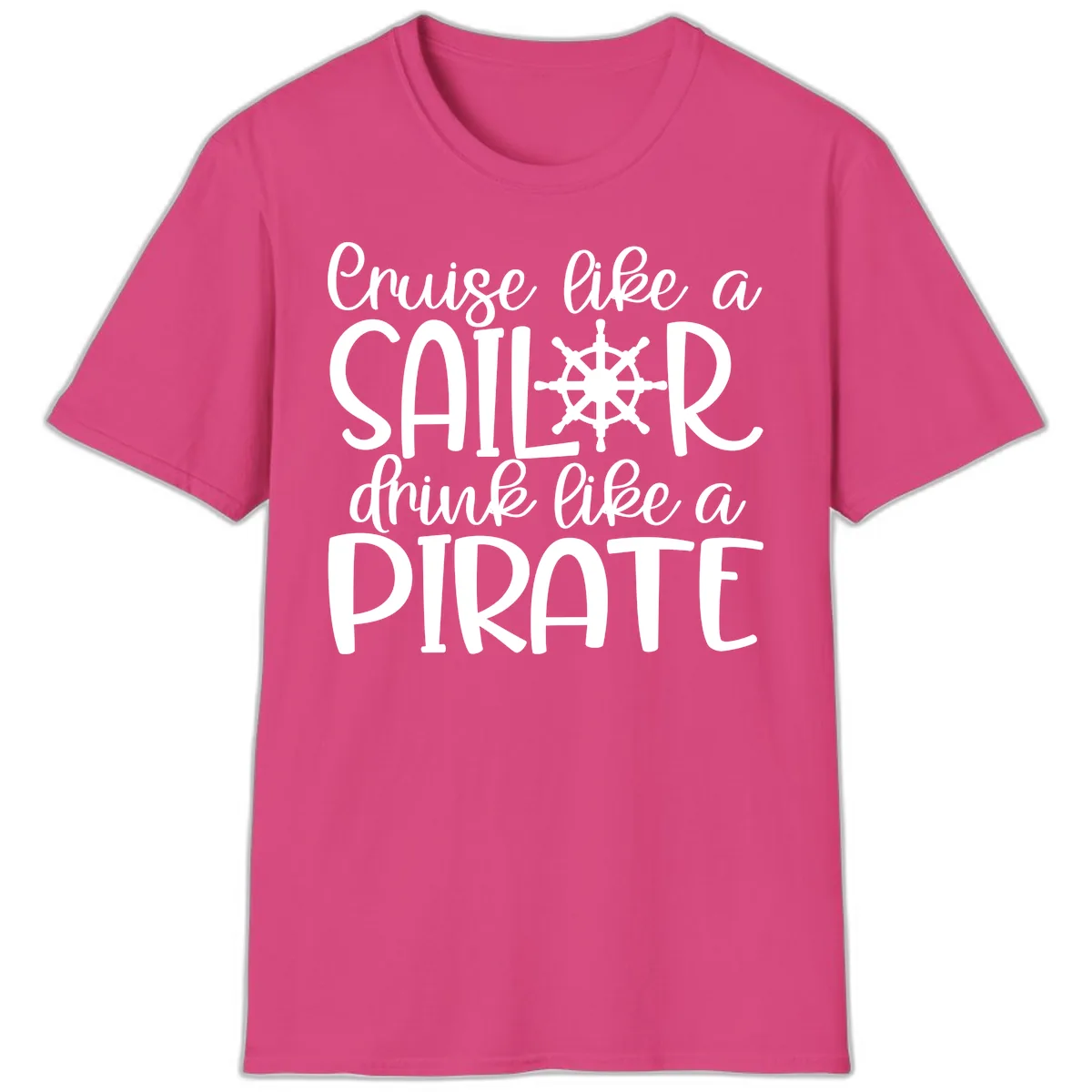 Cruise Like A Sailor Drink Like A Pirate T-Shirt in Heliconia