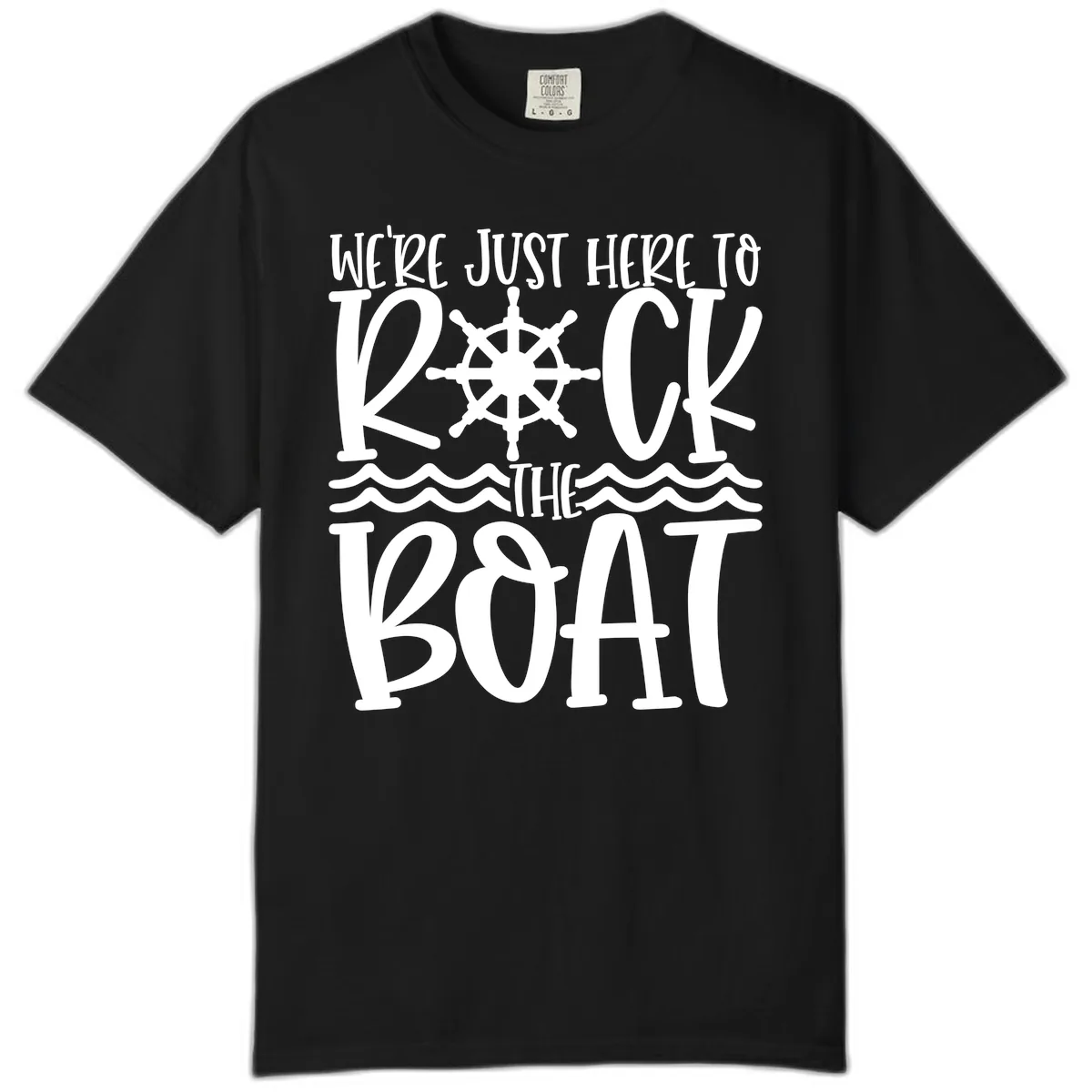 We're Just Here To Kick The Boat Comfort Color in Black