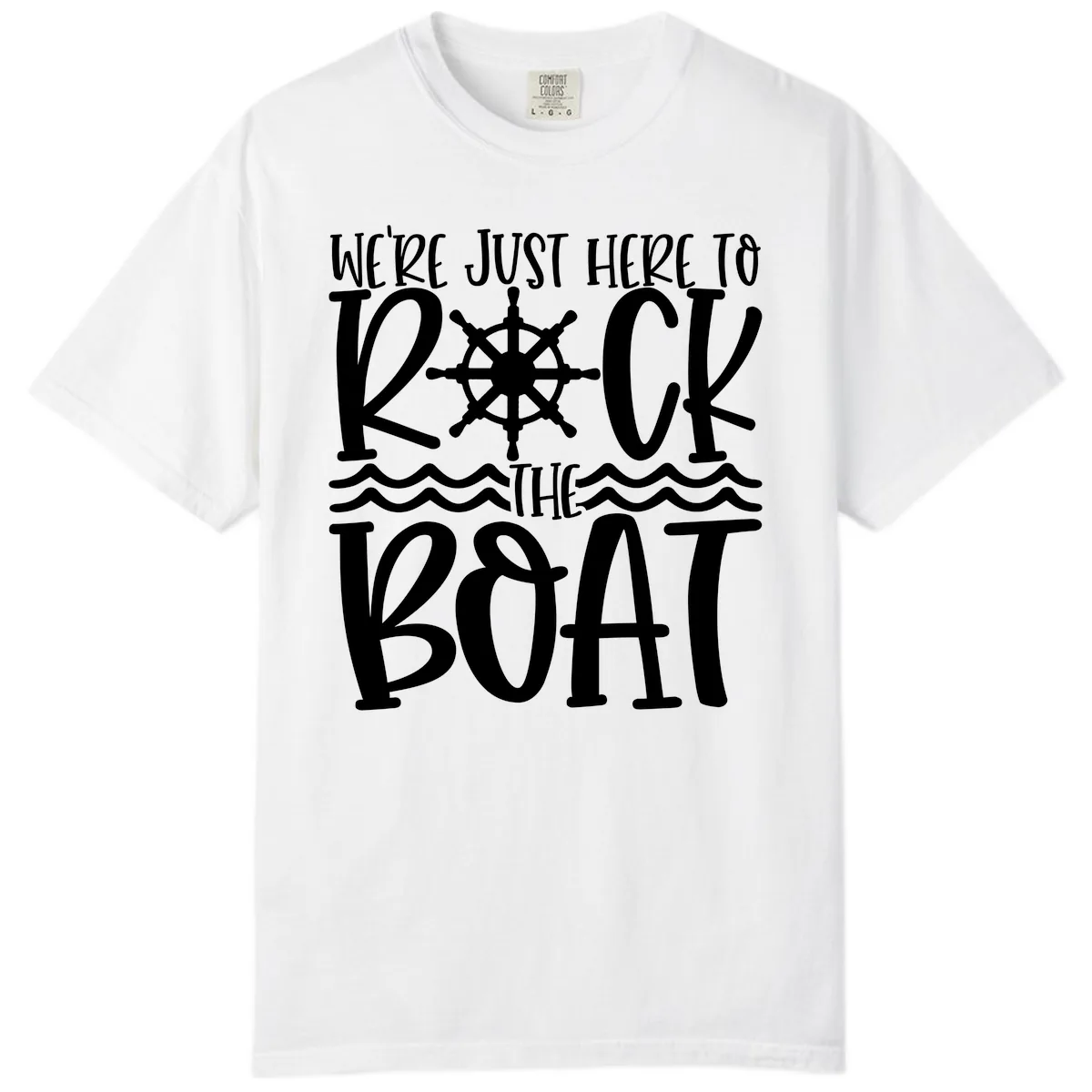 We're Just Here To Kick The Boat Comfort Color in White