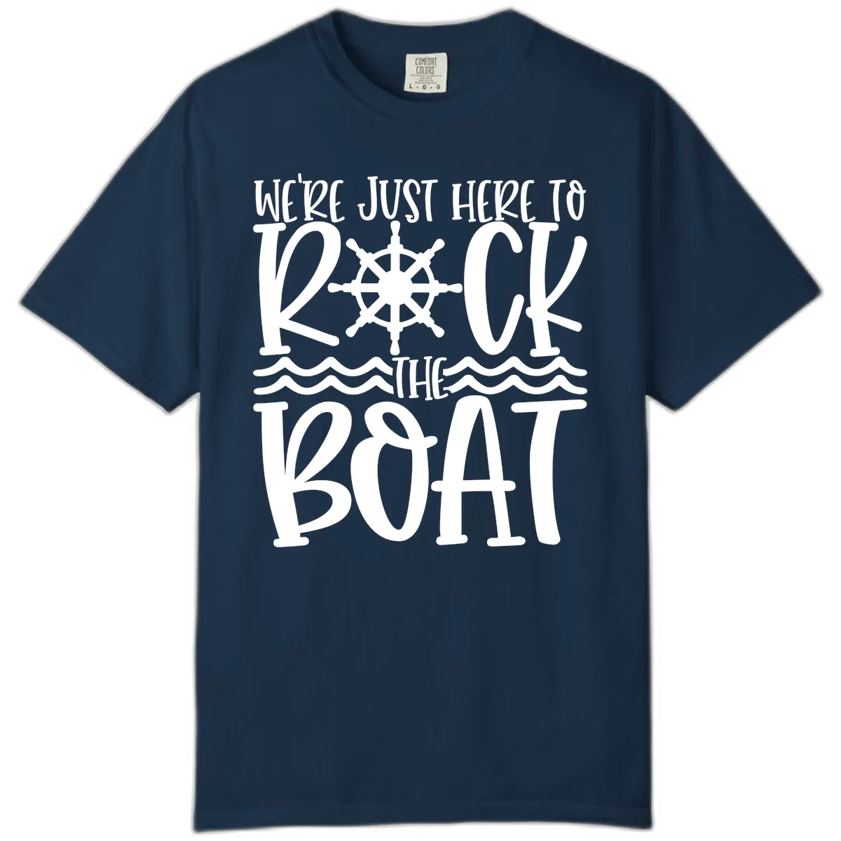 We're Just Here To Kick The Boat Comfort Color in True Navy