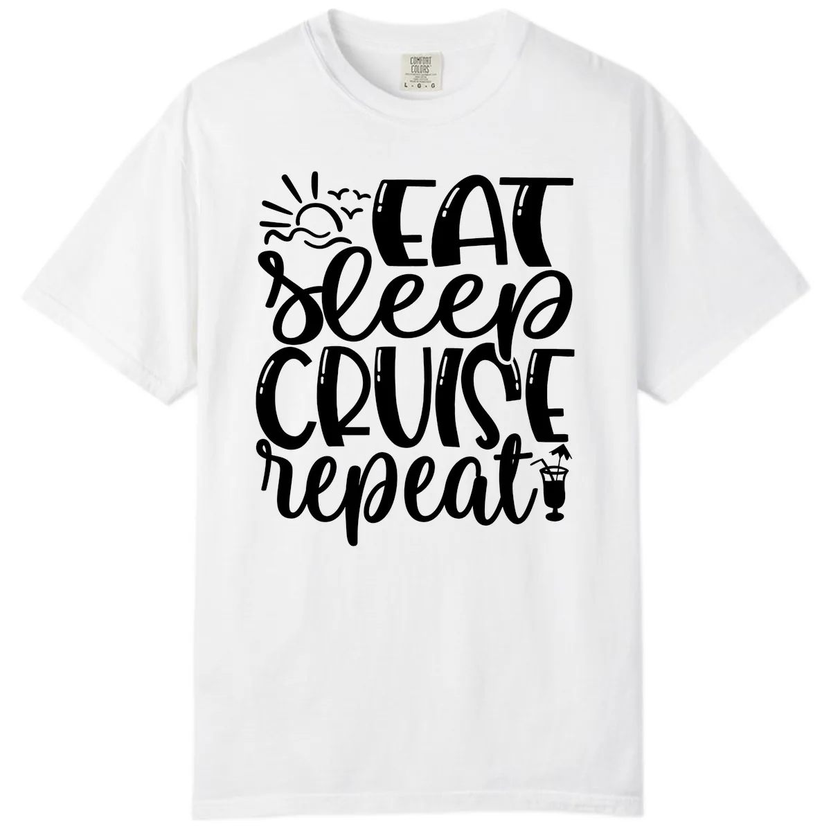 Eat Sleep Cruise Repeat Comfort Color in White