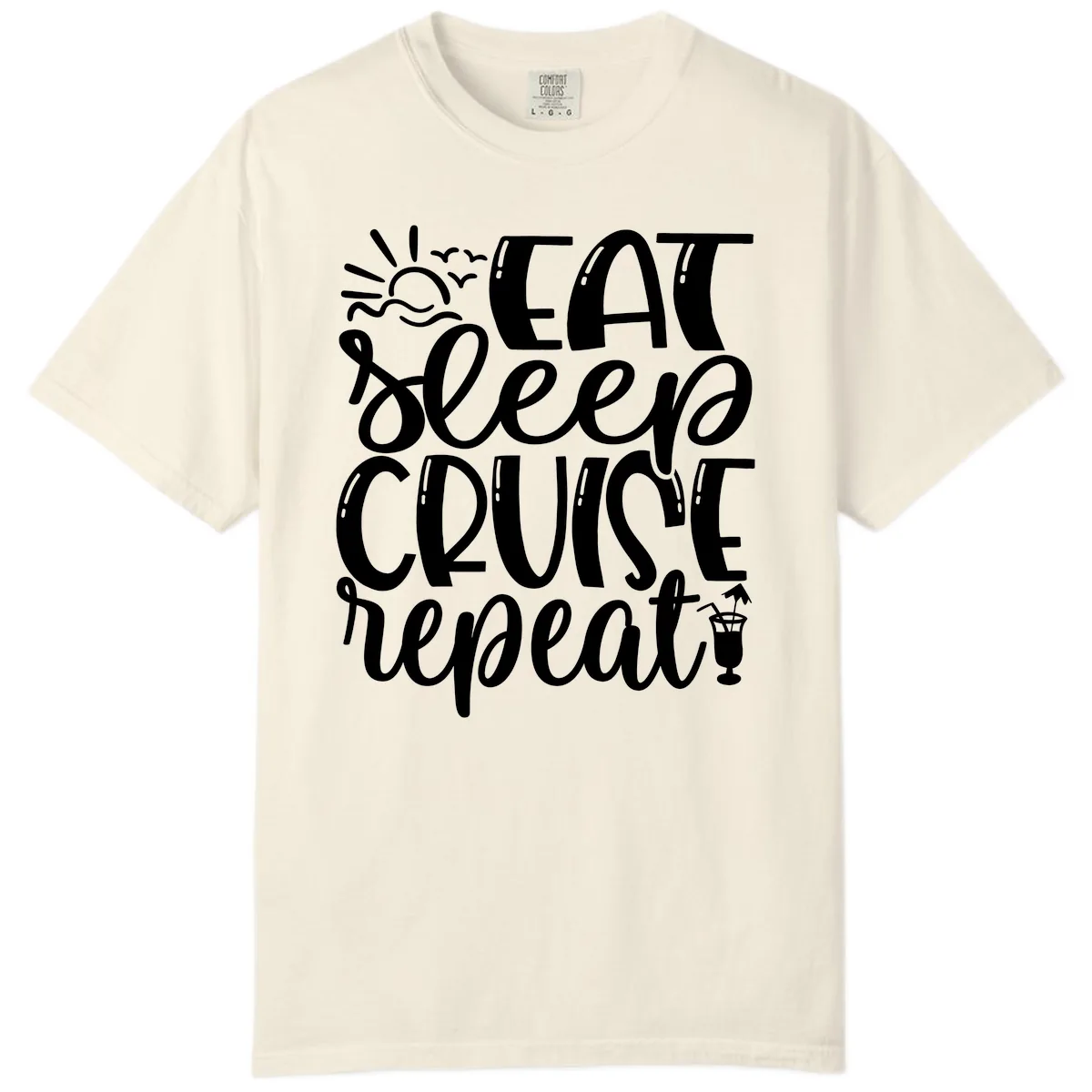 Eat Sleep Cruise Repeat Comfort Color in Ivory