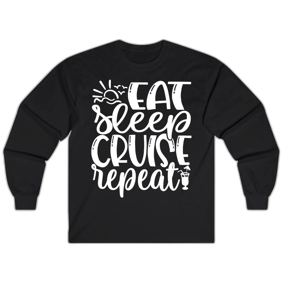 Eat Sleep Cruise Repeat Long Sleeve in Black