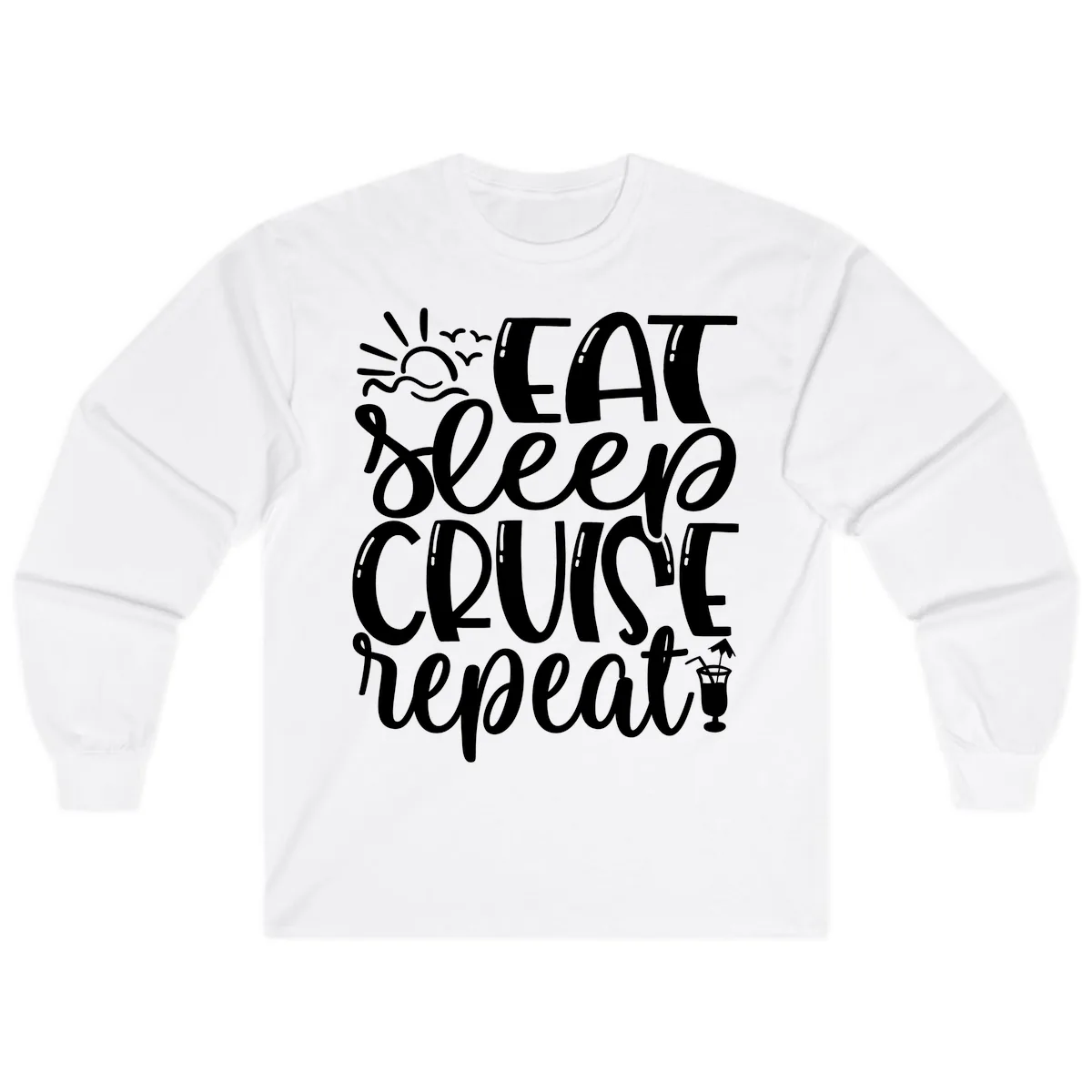 Eat Sleep Cruise Repeat Long Sleeve in White