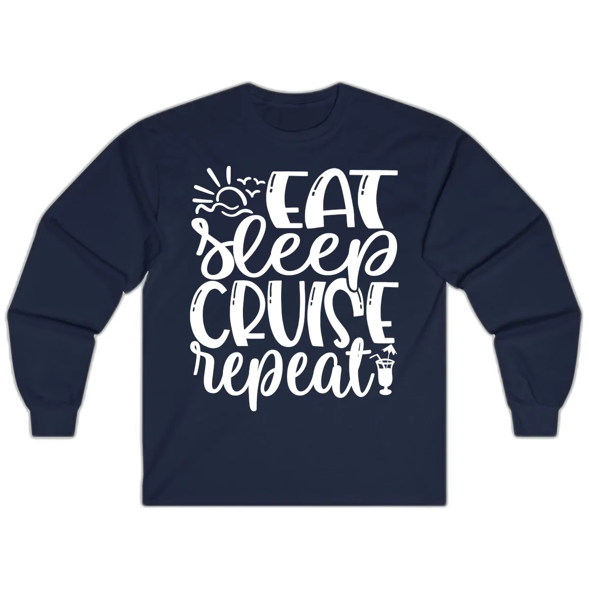 Eat Sleep Cruise Repeat Long Sleeve in Navy