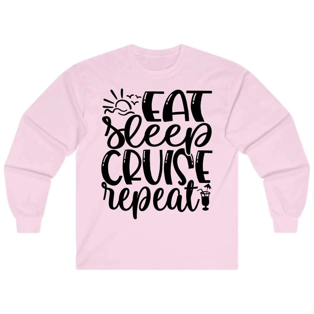 Eat Sleep Cruise Repeat Long Sleeve in Light Pink