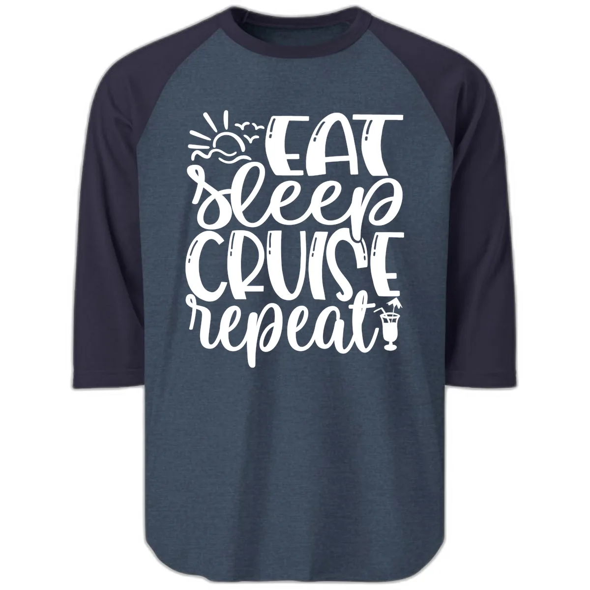 Eat Sleep Cruise Repeat Raglan 3/4 in Heather Denim Navy