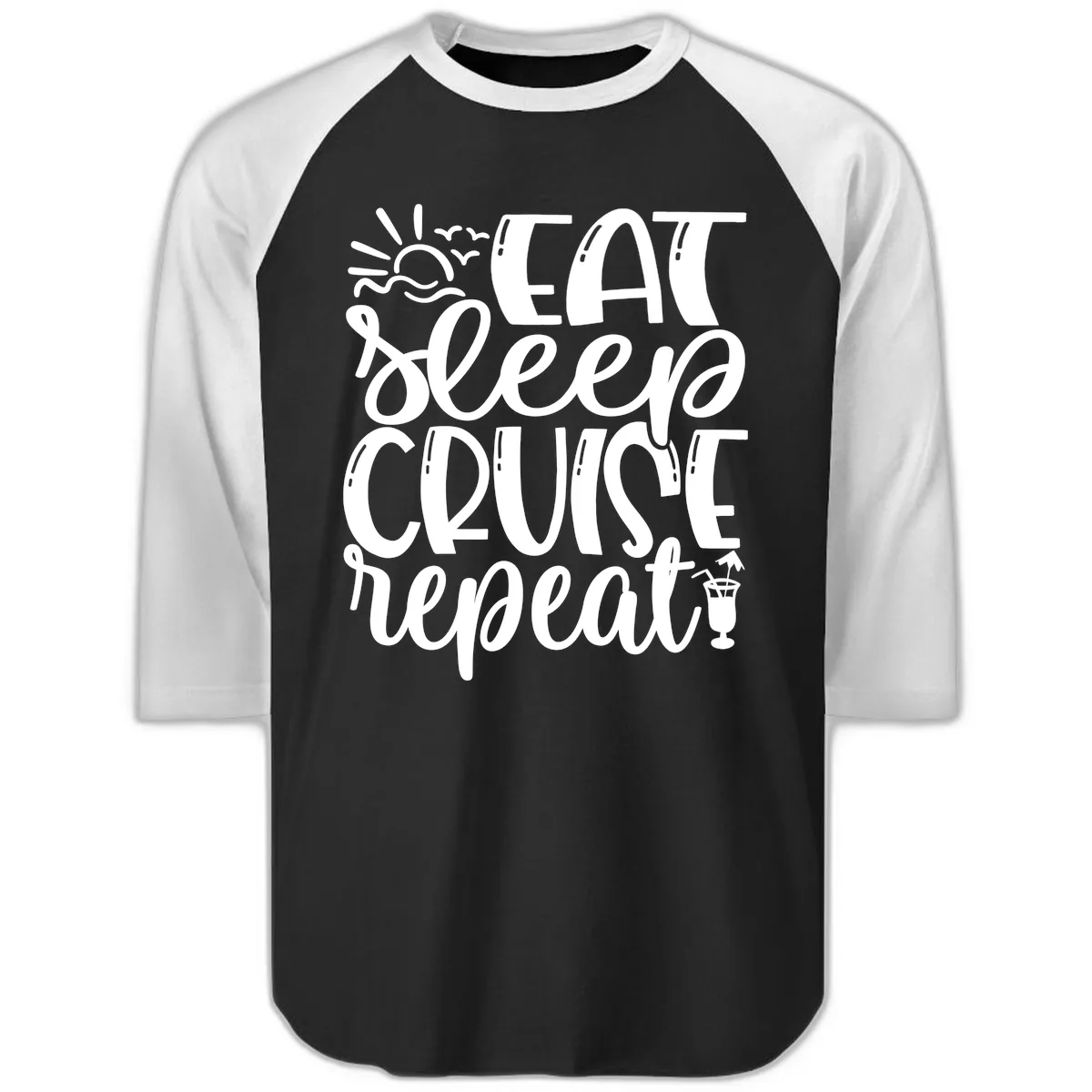Eat Sleep Cruise Repeat Raglan 3/4 in Black White