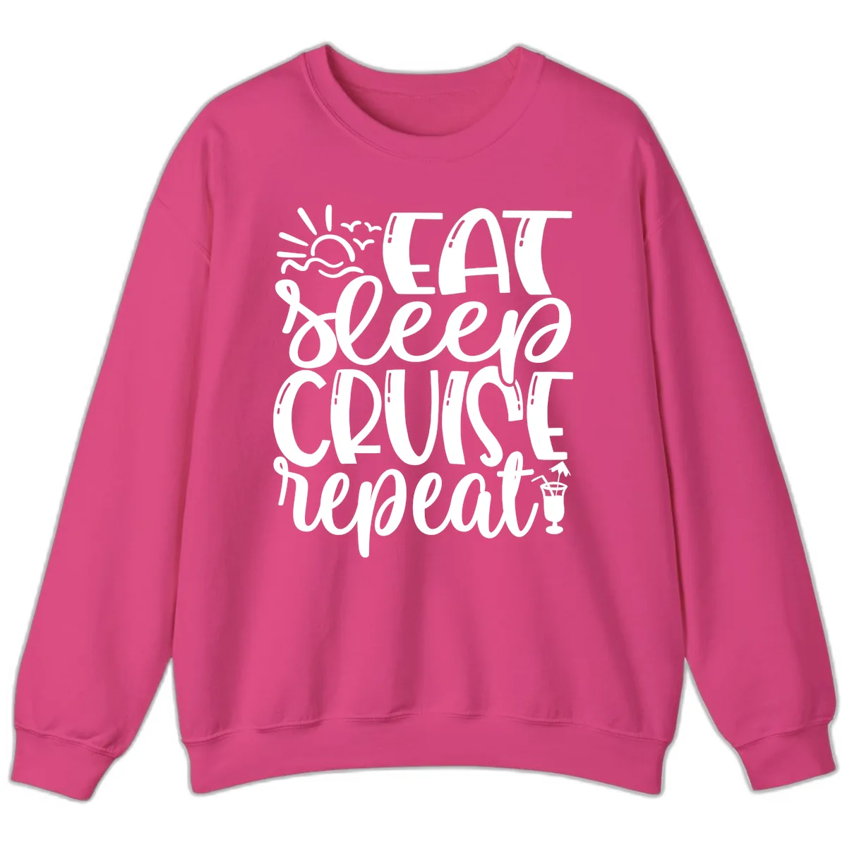 Eat Sleep Cruise Repeat Sweatshirt in Heliconia