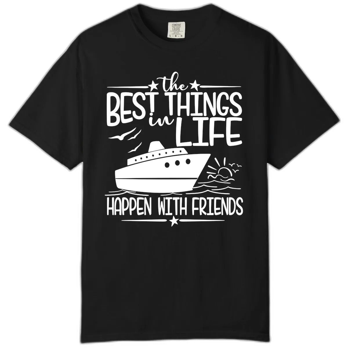 The Best Things In Life Happen With Friends Comfort Color in Black