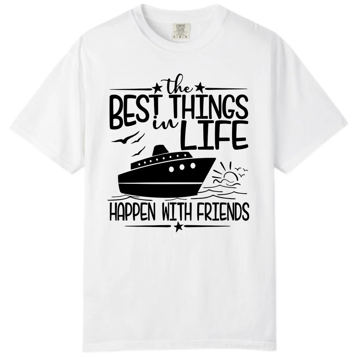 The Best Things In Life Happen With Friends Comfort Color in White