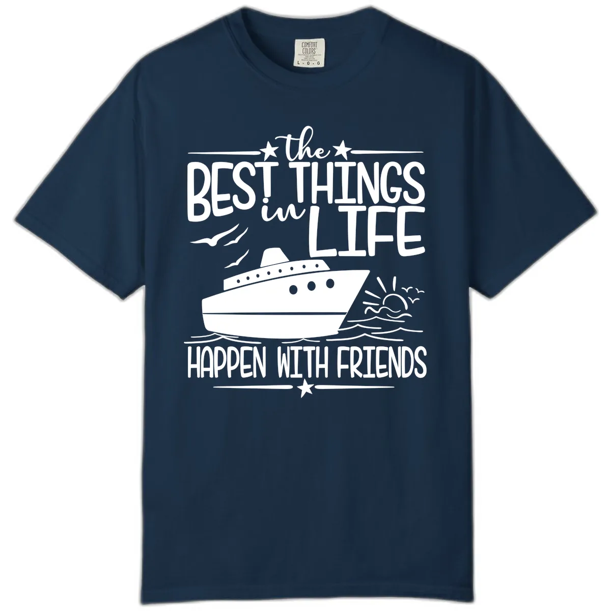 The Best Things In Life Happen With Friends Comfort Color in True Navy