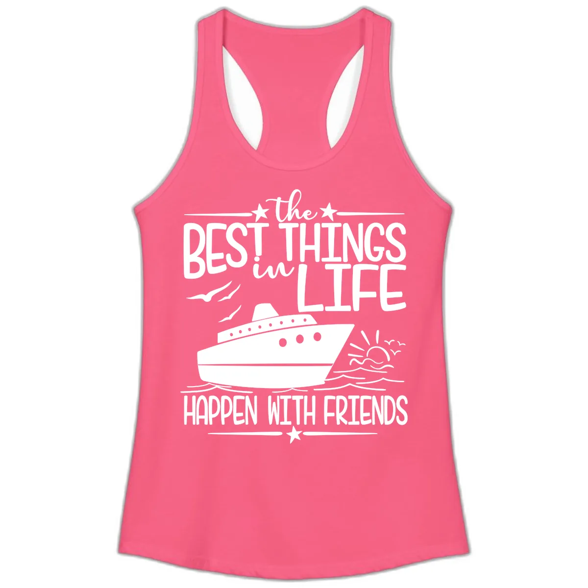 The Best Things In Life Happen With Friends Ladies Tank in Solid Hot Pink