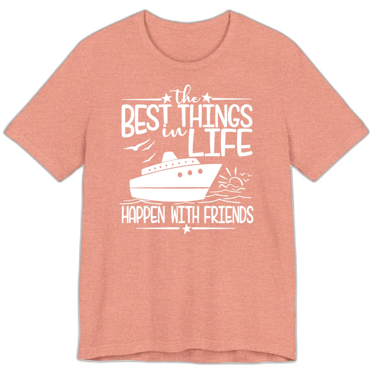 The Best Things In Life Happen With Friends Premium T-Shirt in Heather Sunset
