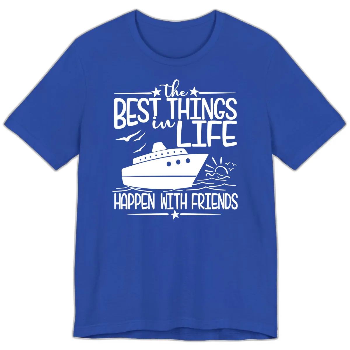 The Best Things In Life Happen With Friends Premium T-Shirt in True Royal