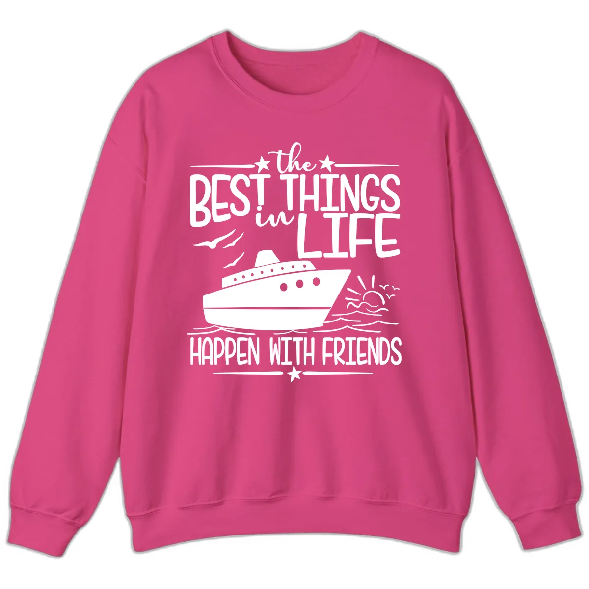 The Best Things In Life Happen With Friends Sweatshirt in Heliconia