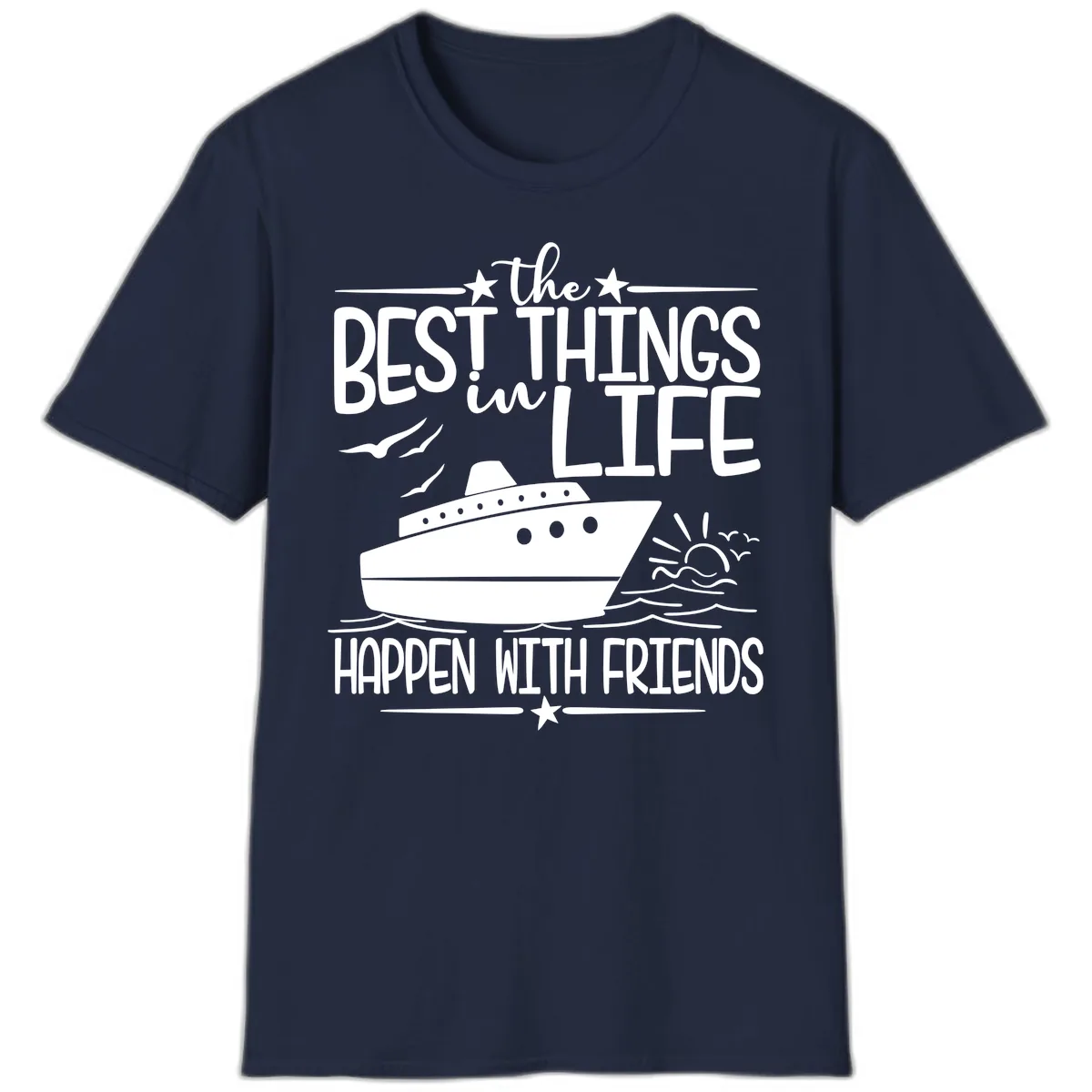 The Best Things In Life Happen With Friends T-Shirt in Navy