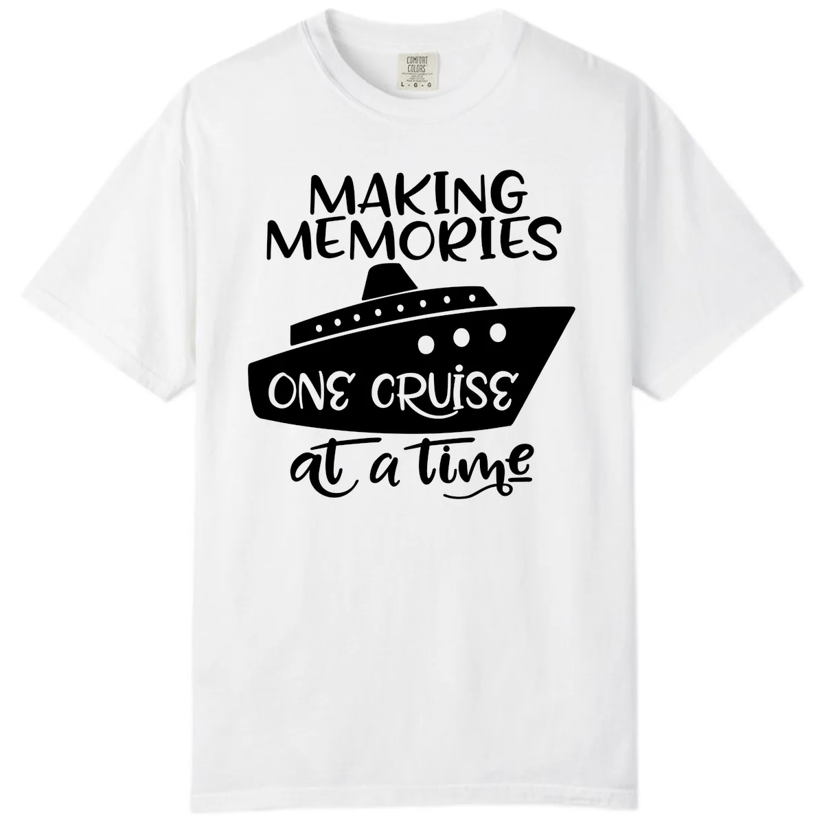 Making Memories One Cruise At A Time Comfort Color in White