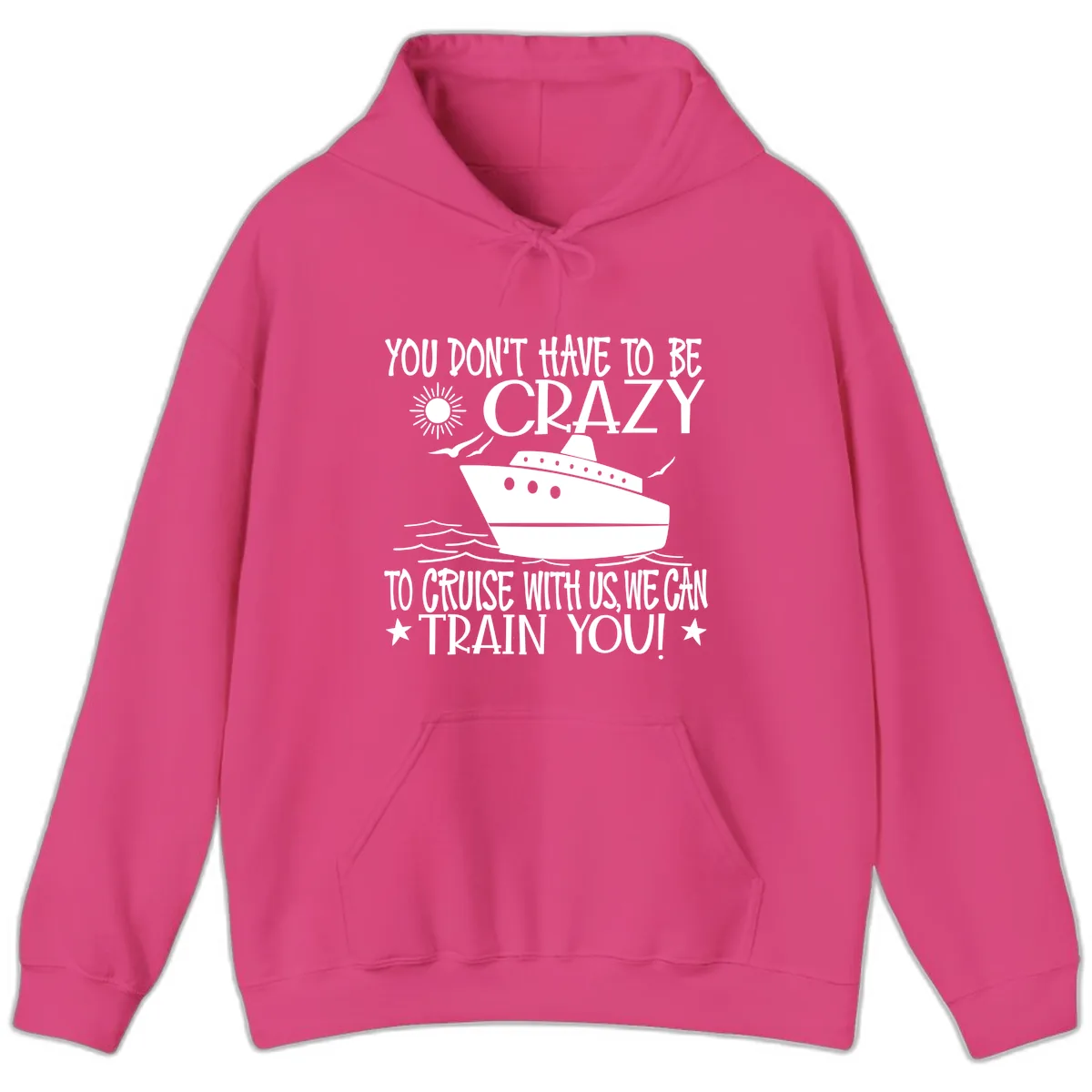 You Don't Have To Be Crazy To Cruise Hoodie in Heliconia