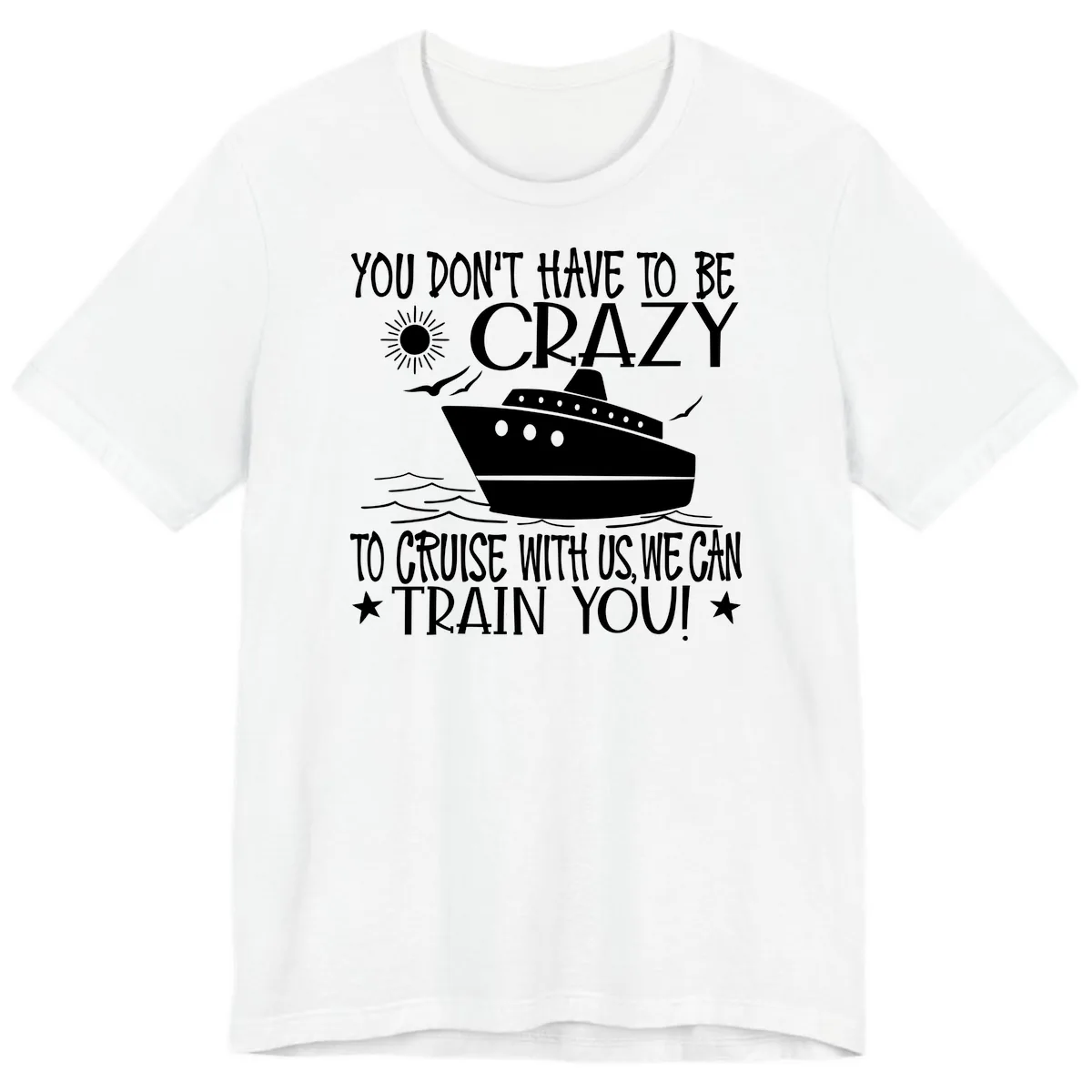 You Don't Have To Be Crazy To Cruise Premium T-Shirt in White