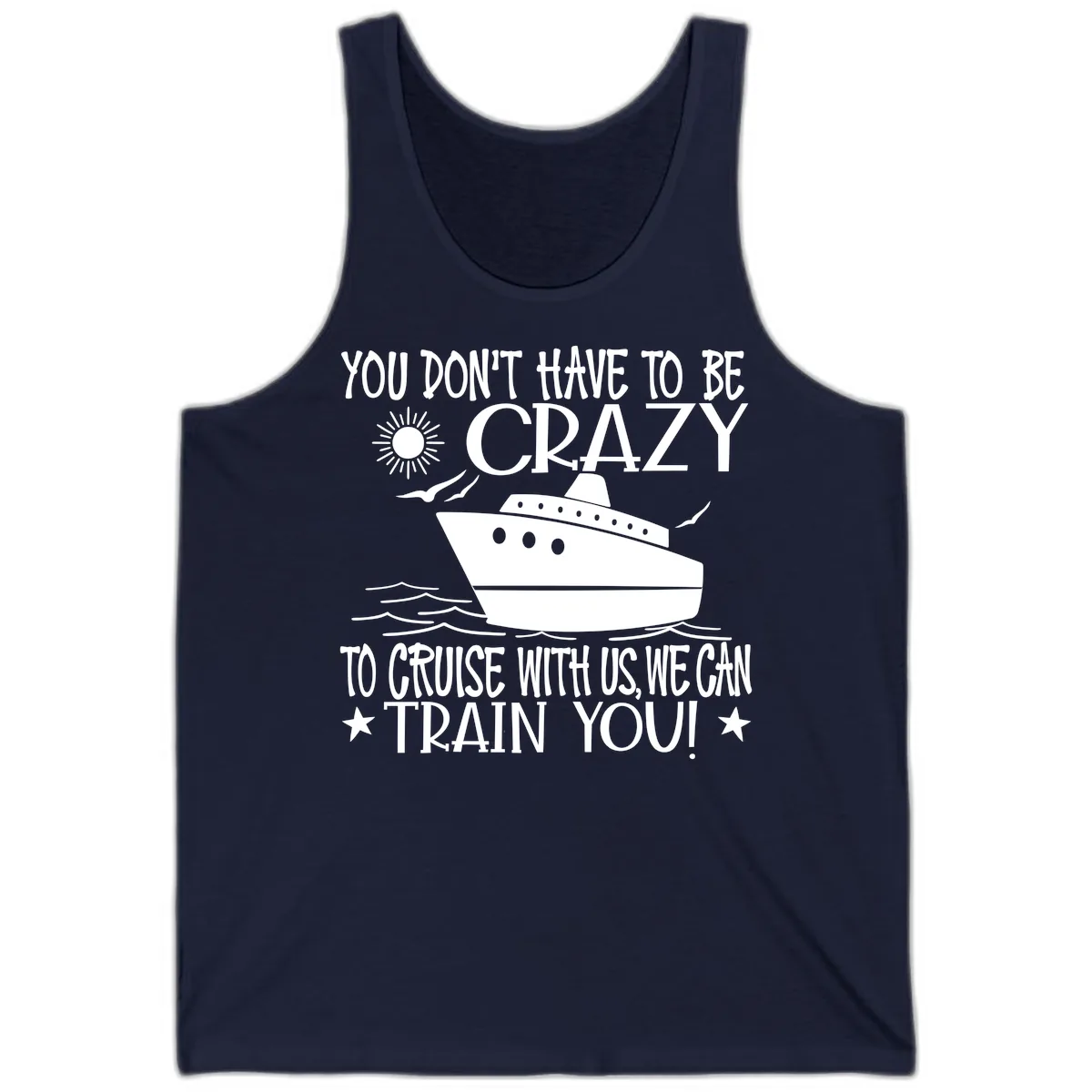 You Don't Have To Be Crazy To Cruise Tank in Navy