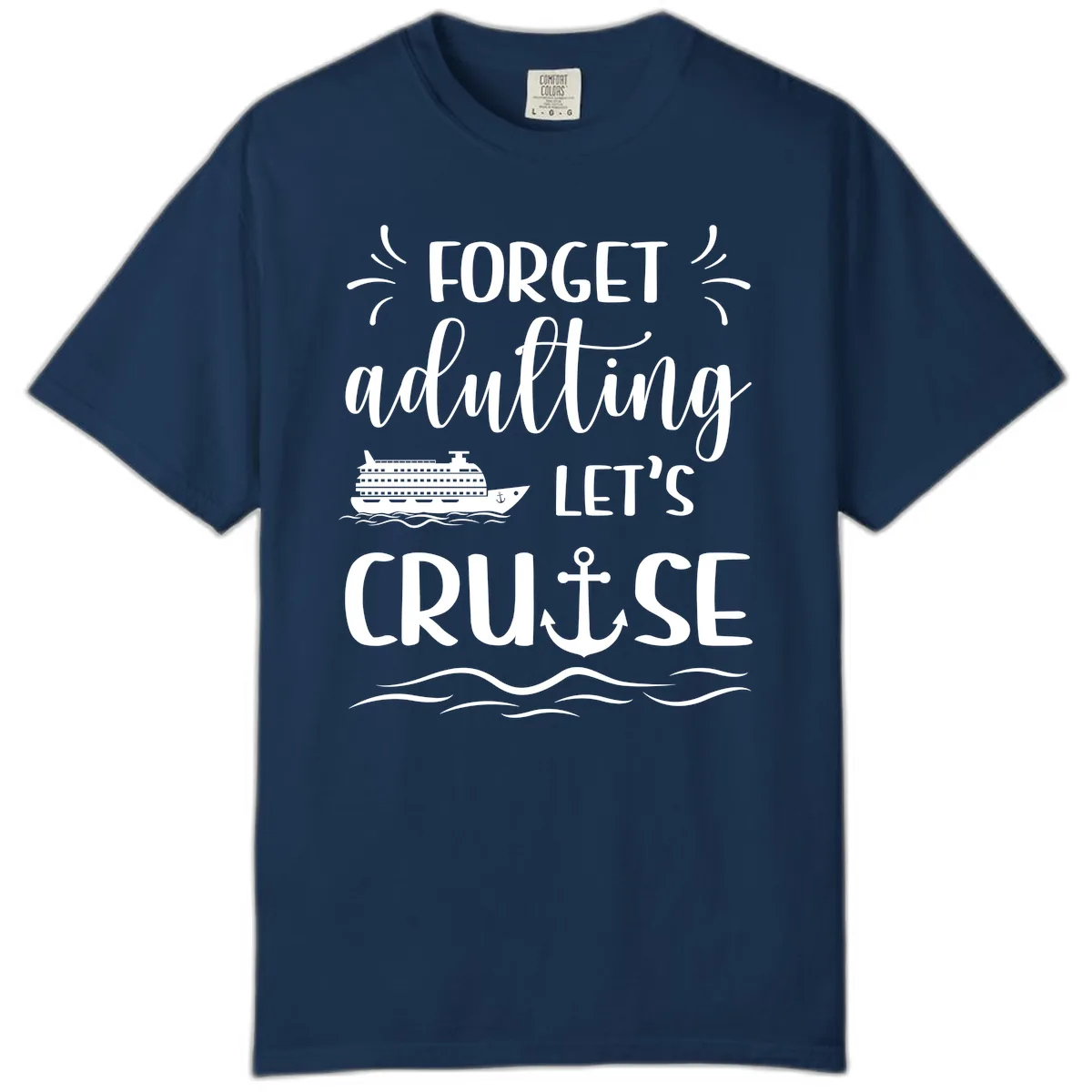 Forget Adulting Let's Cruise Comfort Color in Navy