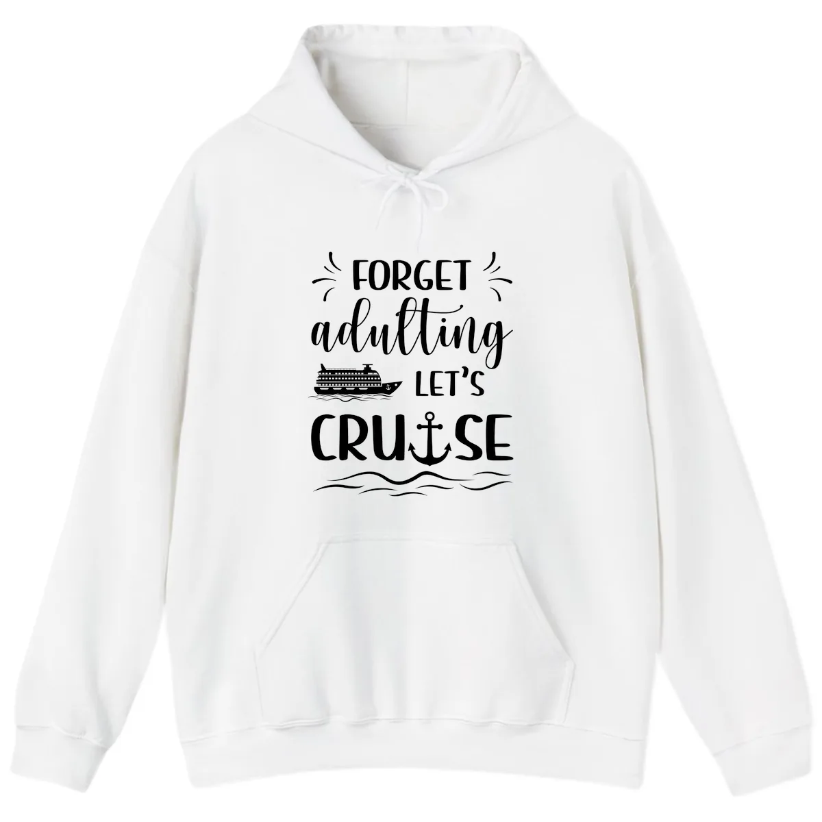 Forget Adulting Let's Cruise Hoodie in White
