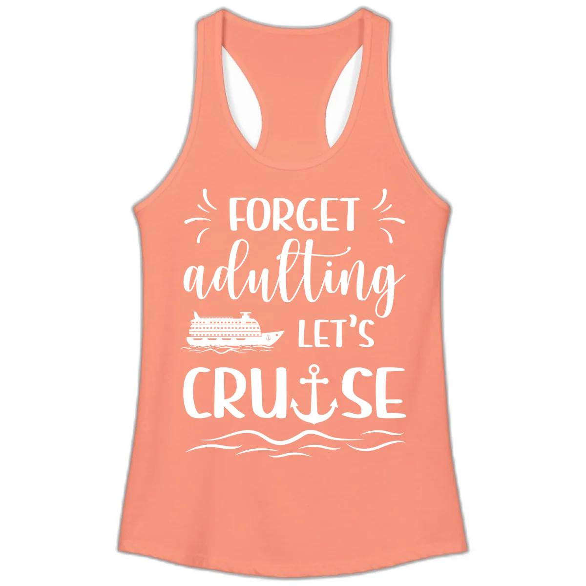 Forget Adulting Let's Cruise Ladies Tank in Solid Light Orange