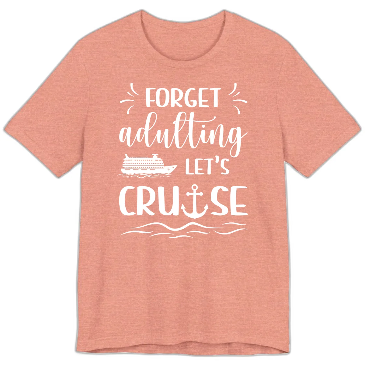 Forget Adulting Let's Cruise Premium T-Shirt in Heather Sunset
