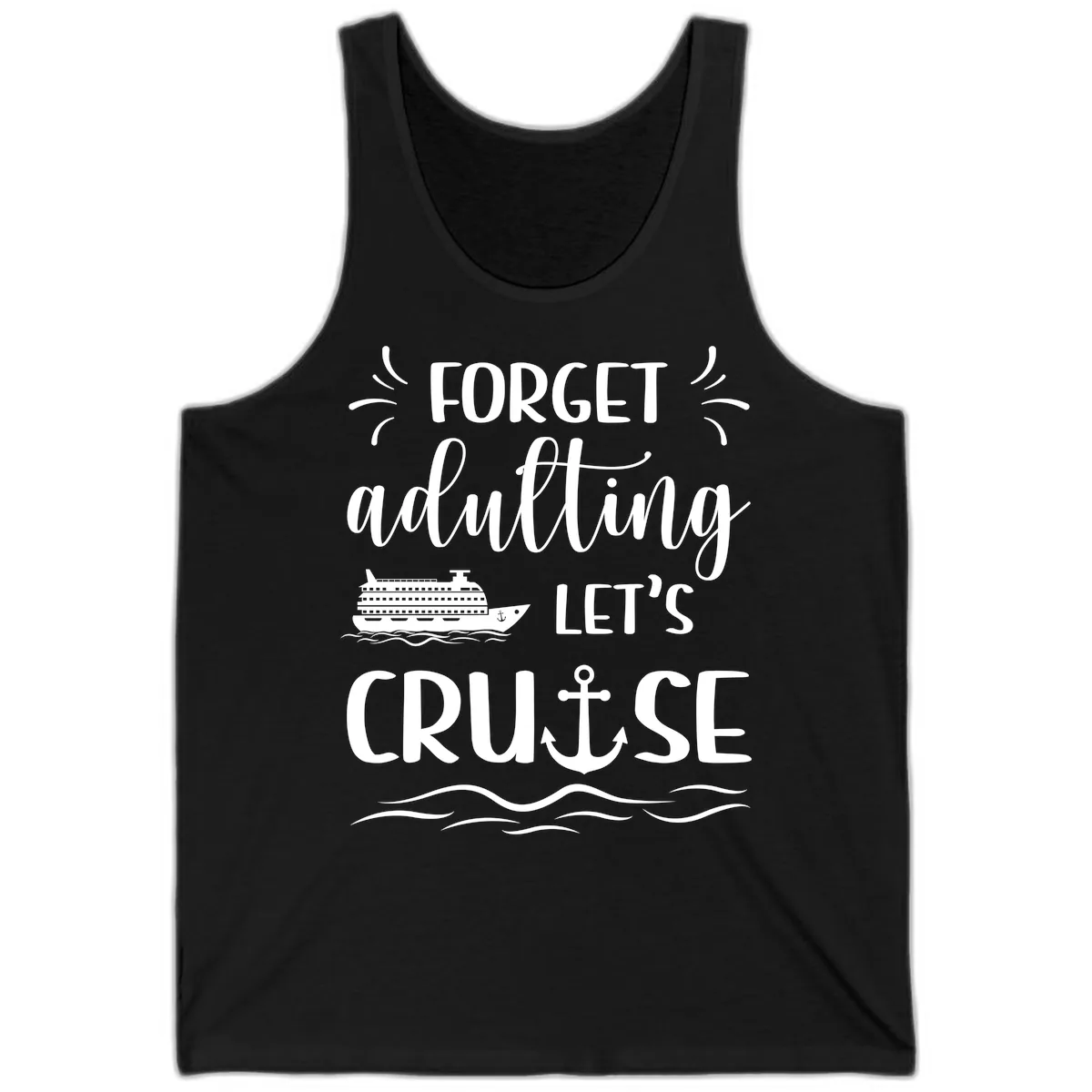 Forget Adulting Let's Cruise Tank in Black