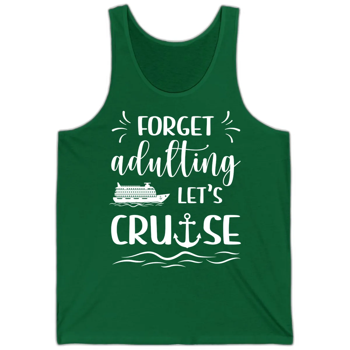 Forget Adulting Let's Cruise Tank in Kelly