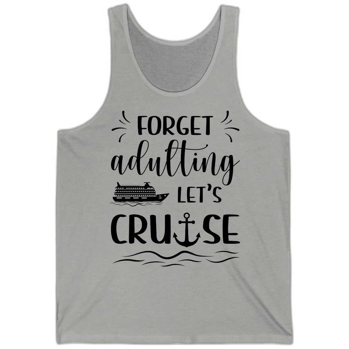 Forget Adulting Let's Cruise Tank in Athletic Heather