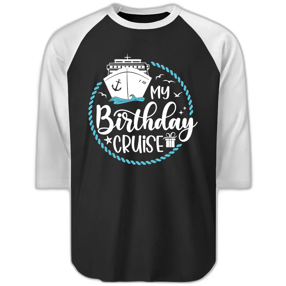 My Birthday Cruise Raglan 3/4 in Black White