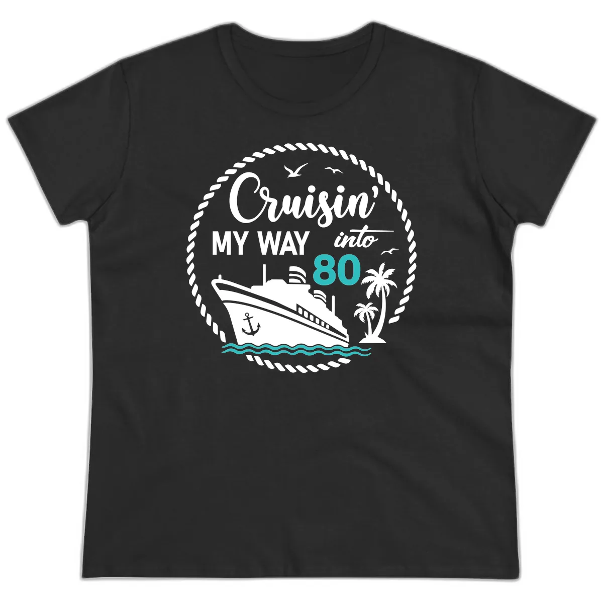 Cruisin' My Way Into 80 Ladies Tee in Black